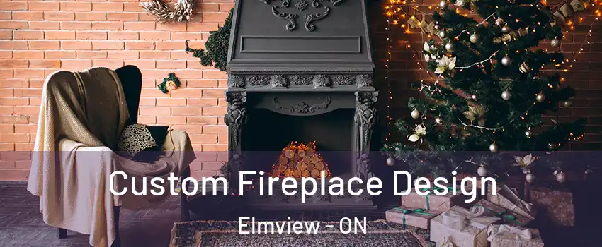  Custom Fireplace Design Elmview - ON