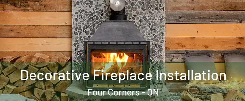  Decorative Fireplace Installation Four Corners - ON