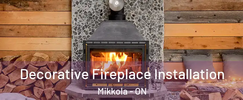  Decorative Fireplace Installation Mikkola - ON