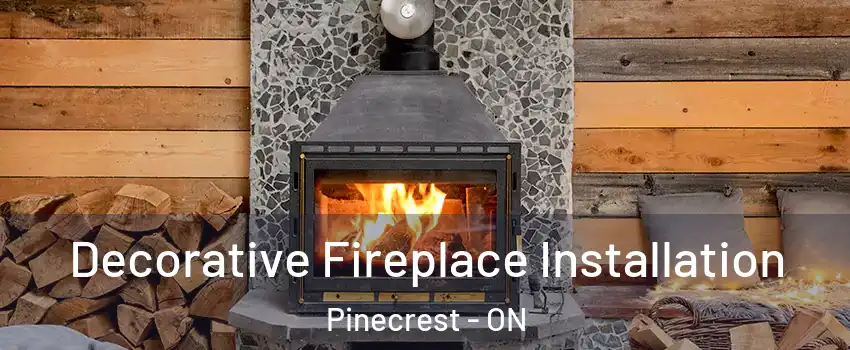  Decorative Fireplace Installation Pinecrest - ON