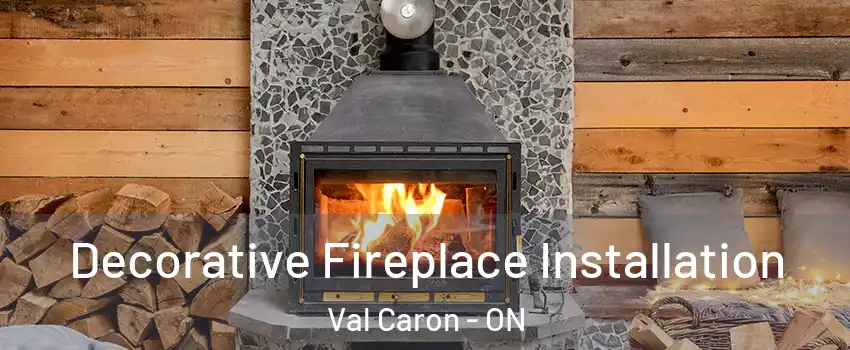  Decorative Fireplace Installation Val Caron - ON