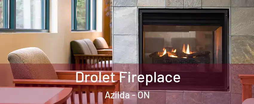  Drolet Fireplace Azilda - ON
