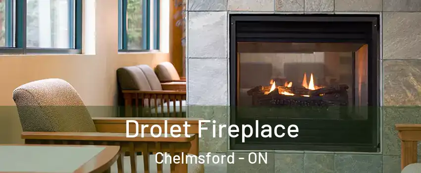 Drolet Fireplace Chelmsford - ON