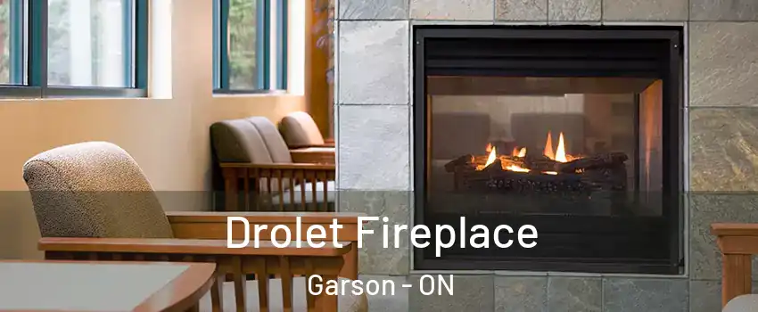  Drolet Fireplace Garson - ON