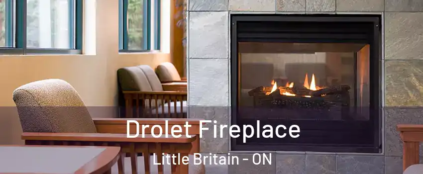 Drolet Fireplace Little Britain - ON