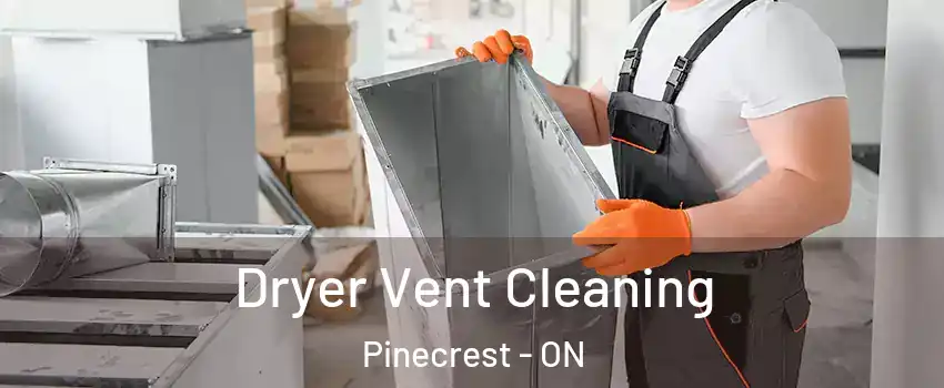  Dryer Vent Cleaning Pinecrest - ON