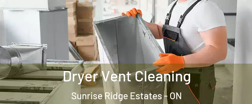  Dryer Vent Cleaning Sunrise Ridge Estates - ON