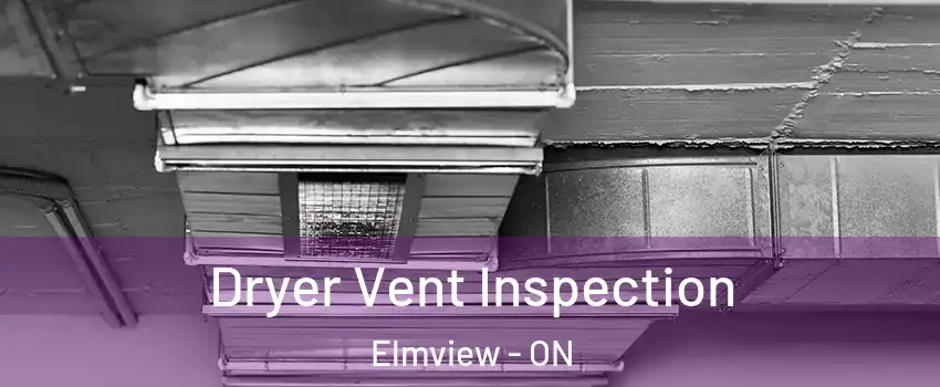  Dryer Vent Inspection Elmview - ON