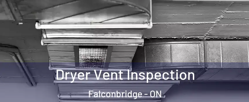  Dryer Vent Inspection Falconbridge - ON