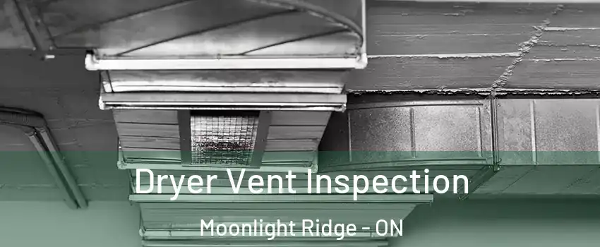  Dryer Vent Inspection Moonlight Ridge - ON