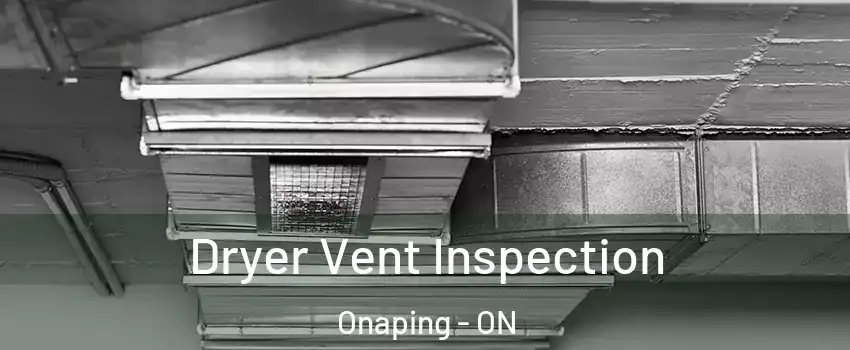  Dryer Vent Inspection Onaping - ON