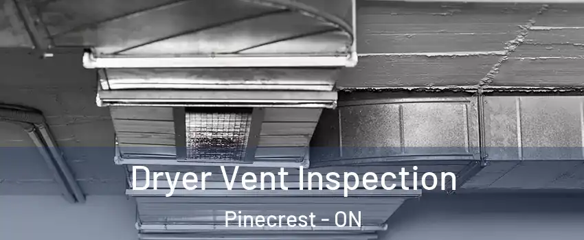  Dryer Vent Inspection Pinecrest - ON