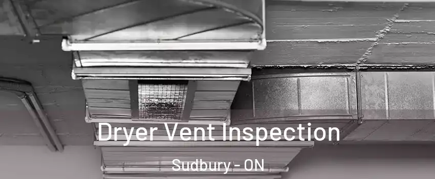  Dryer Vent Inspection Sudbury - ON