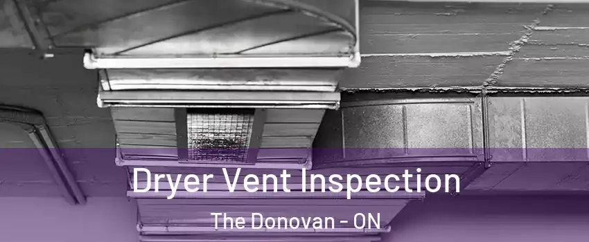  Dryer Vent Inspection The Donovan - ON
