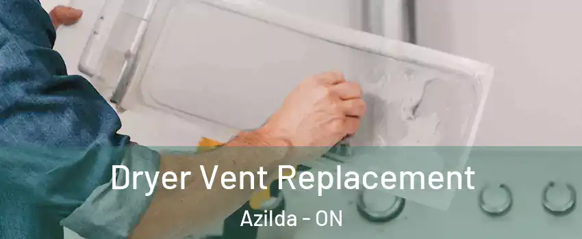  Dryer Vent Replacement Azilda - ON
