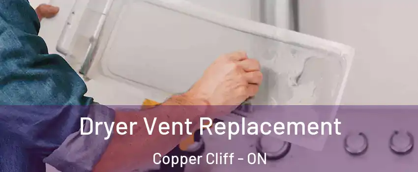  Dryer Vent Replacement Copper Cliff - ON