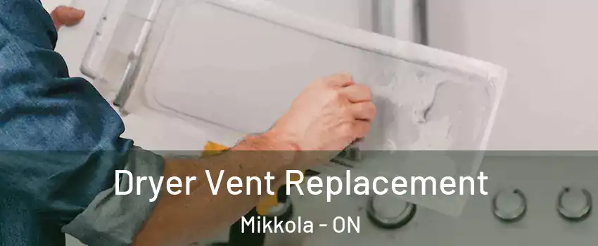  Dryer Vent Replacement Mikkola - ON
