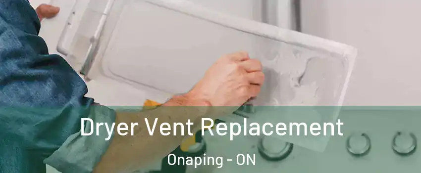  Dryer Vent Replacement Onaping - ON