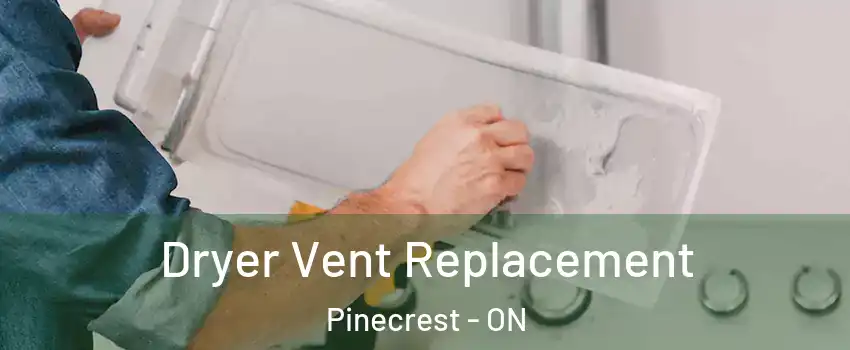  Dryer Vent Replacement Pinecrest - ON