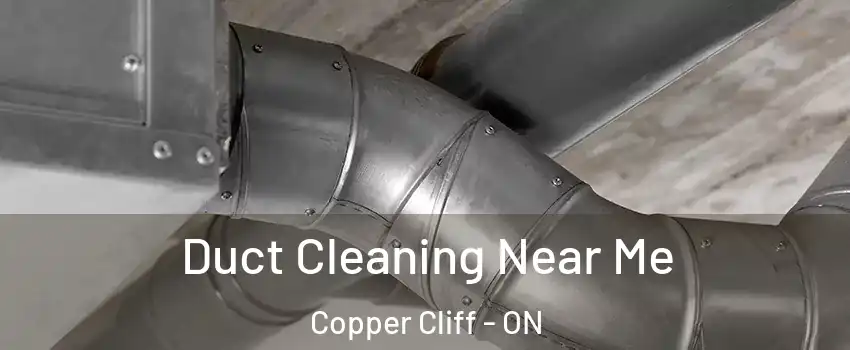  Duct Cleaning Near Me Copper Cliff - ON