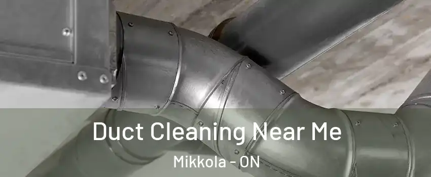  Duct Cleaning Near Me Mikkola - ON