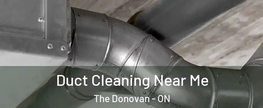  Duct Cleaning Near Me The Donovan - ON