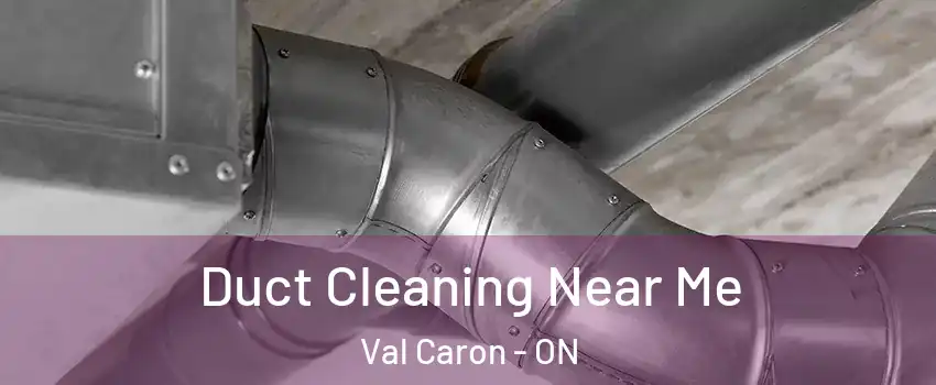  Duct Cleaning Near Me Val Caron - ON