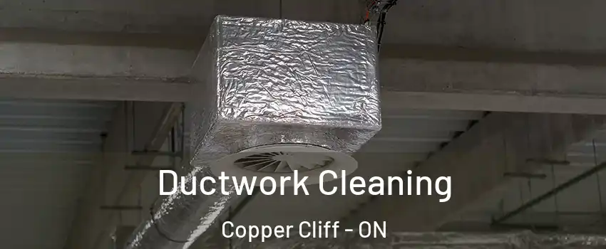  Ductwork Cleaning Copper Cliff - ON