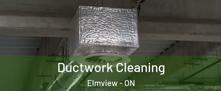  Ductwork Cleaning Elmview - ON