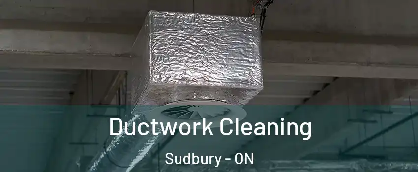  Ductwork Cleaning Sudbury - ON