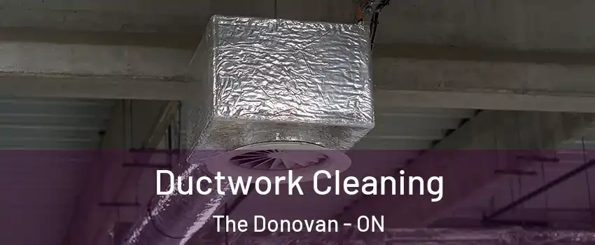  Ductwork Cleaning The Donovan - ON