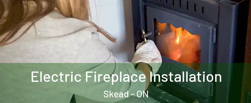  Electric Fireplace Installation Skead - ON