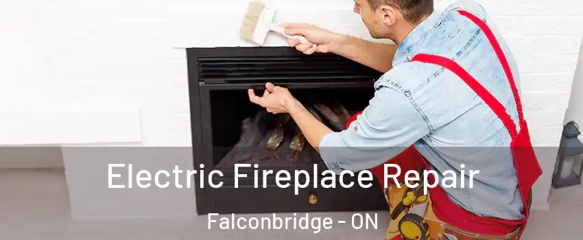  Electric Fireplace Repair Falconbridge - ON