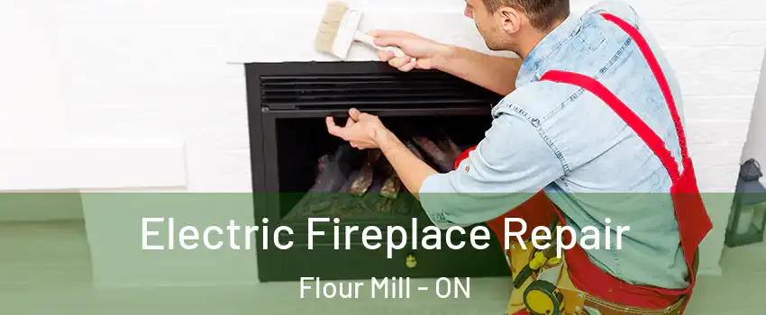  Electric Fireplace Repair Flour Mill - ON