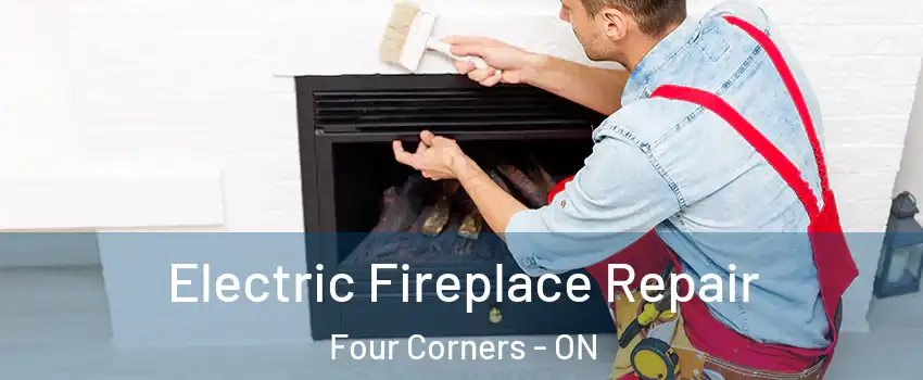  Electric Fireplace Repair Four Corners - ON