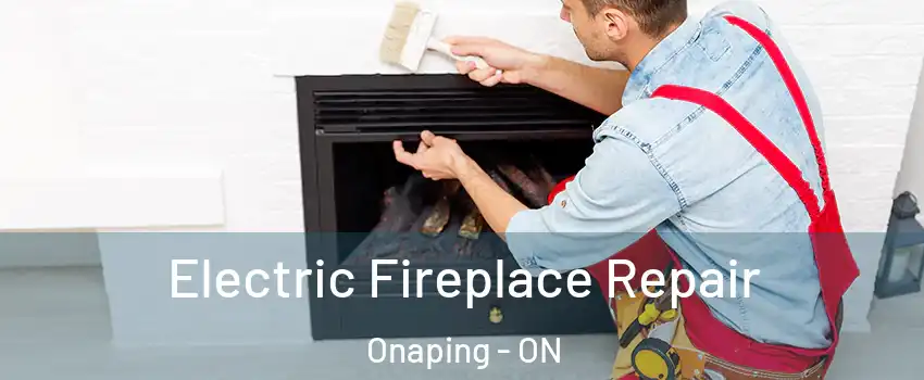  Electric Fireplace Repair Onaping - ON