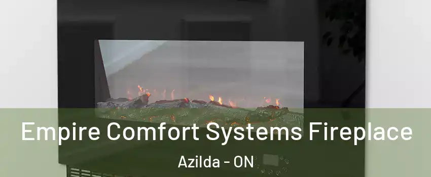 Empire Comfort Systems Fireplace Azilda - ON