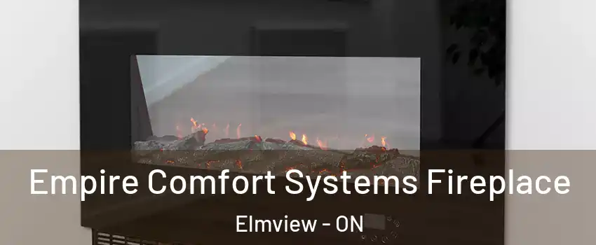 Empire Comfort Systems Fireplace Elmview - ON