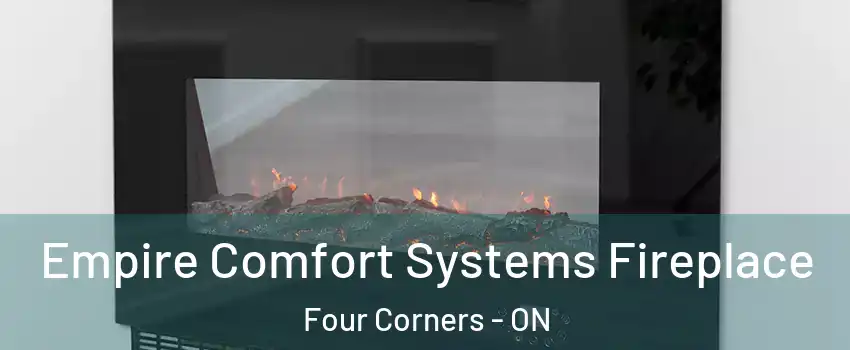 Empire Comfort Systems Fireplace Four Corners - ON