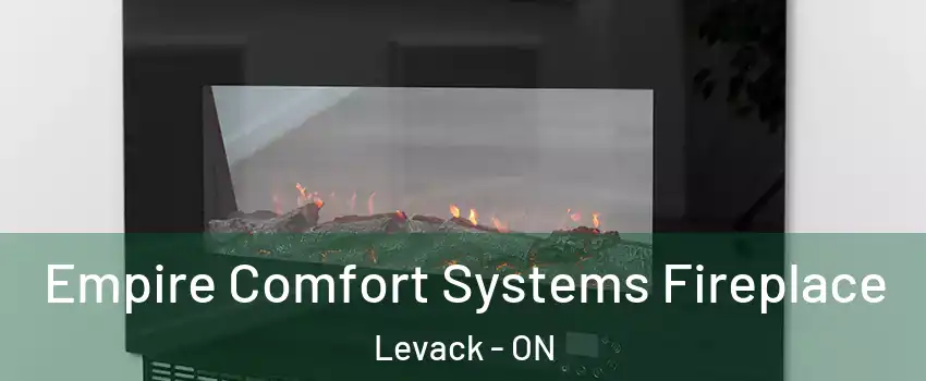 Empire Comfort Systems Fireplace Levack - ON
