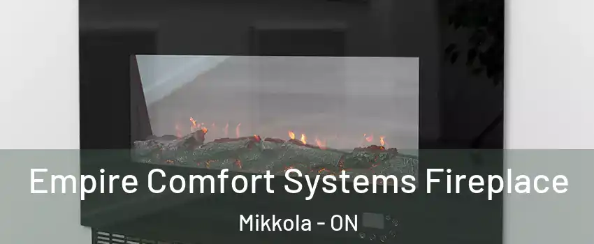 Empire Comfort Systems Fireplace Mikkola - ON