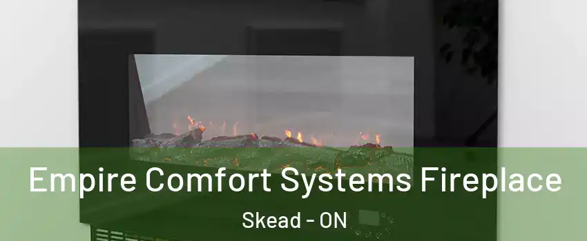 Empire Comfort Systems Fireplace Skead - ON