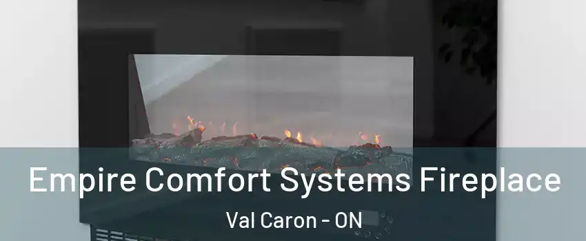 Empire Comfort Systems Fireplace Val Caron - ON