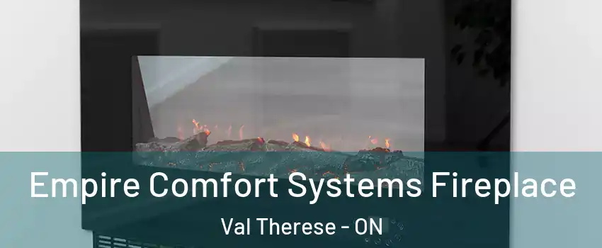 Empire Comfort Systems Fireplace Val Therese - ON
