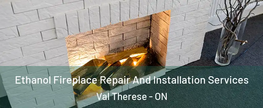  Ethanol Fireplace Repair And Installation Services Val Therese - ON