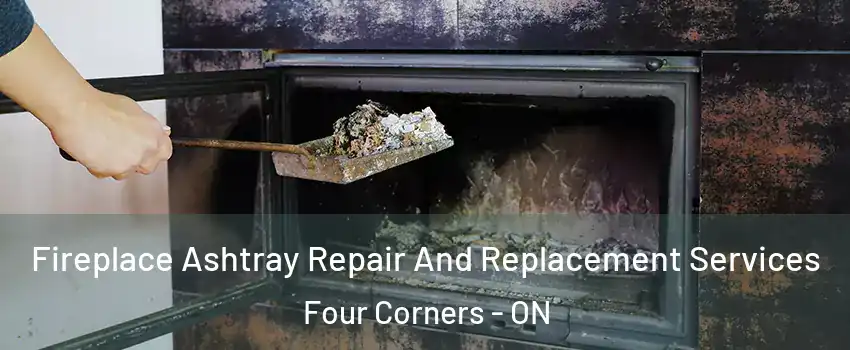  Fireplace Ashtray Repair And Replacement Services Four Corners - ON