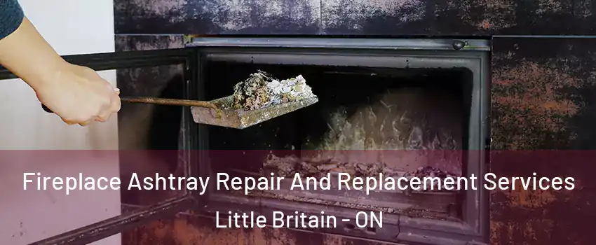  Fireplace Ashtray Repair And Replacement Services Little Britain - ON