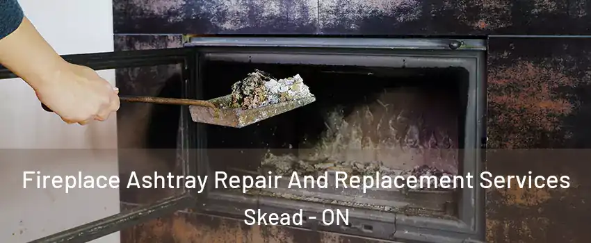  Fireplace Ashtray Repair And Replacement Services Skead - ON