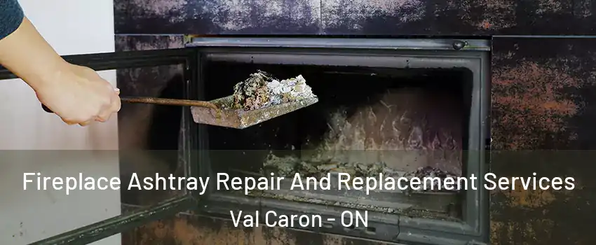  Fireplace Ashtray Repair And Replacement Services Val Caron - ON