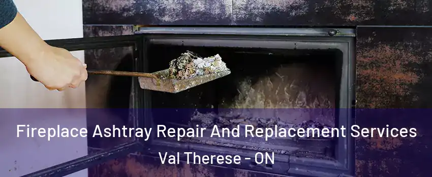  Fireplace Ashtray Repair And Replacement Services Val Therese - ON